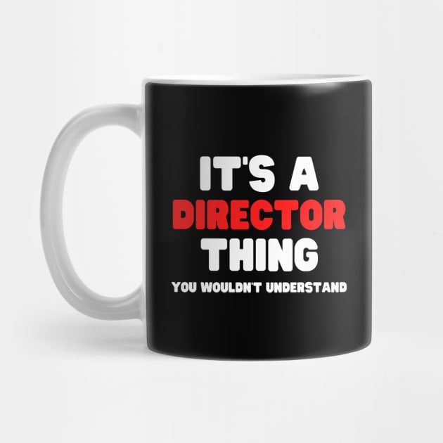 It's A Director Thing You Wouldn't Understand by HobbyAndArt